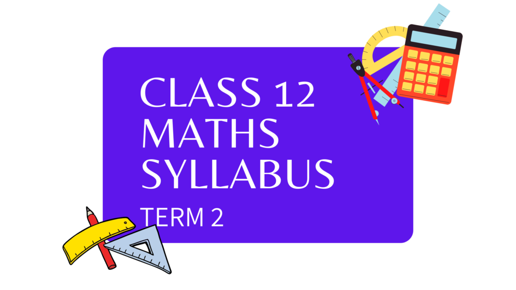 maths-syllabus-class-12-term-2-cbse-class-12-maths-term-2-reduced