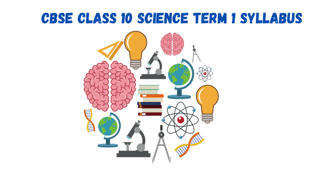 CBSE Class 10 Science Term 1 Syllabus